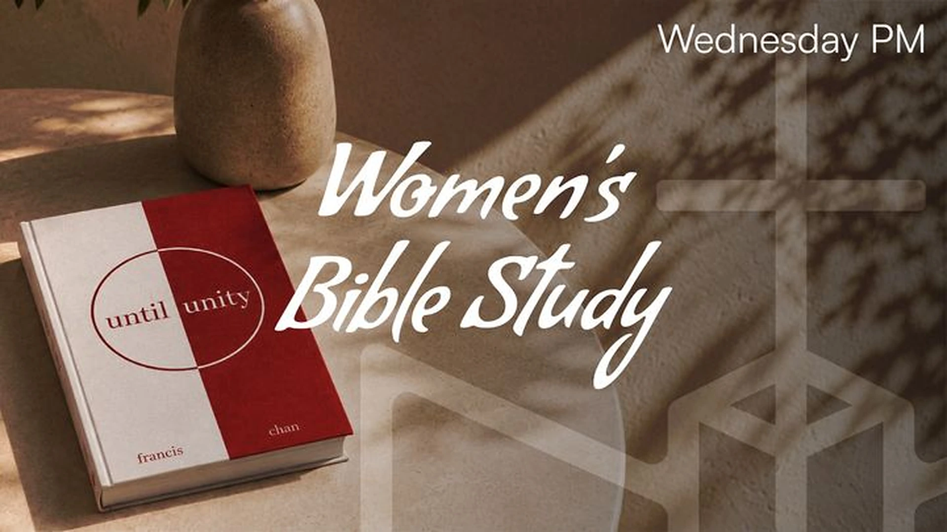 Women's Bible Study: Until Unity - PM