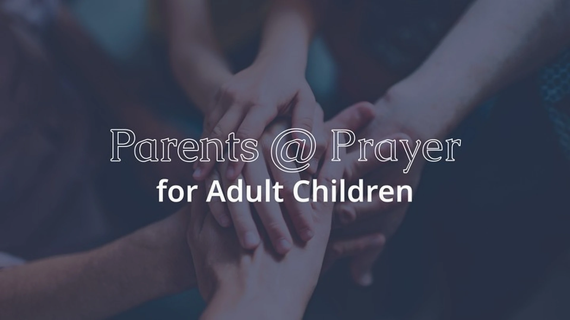 Parents @ Prayer for Adult Children