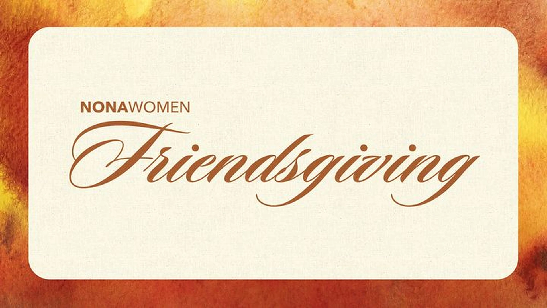 NonaWomen Friendsgiving 2026