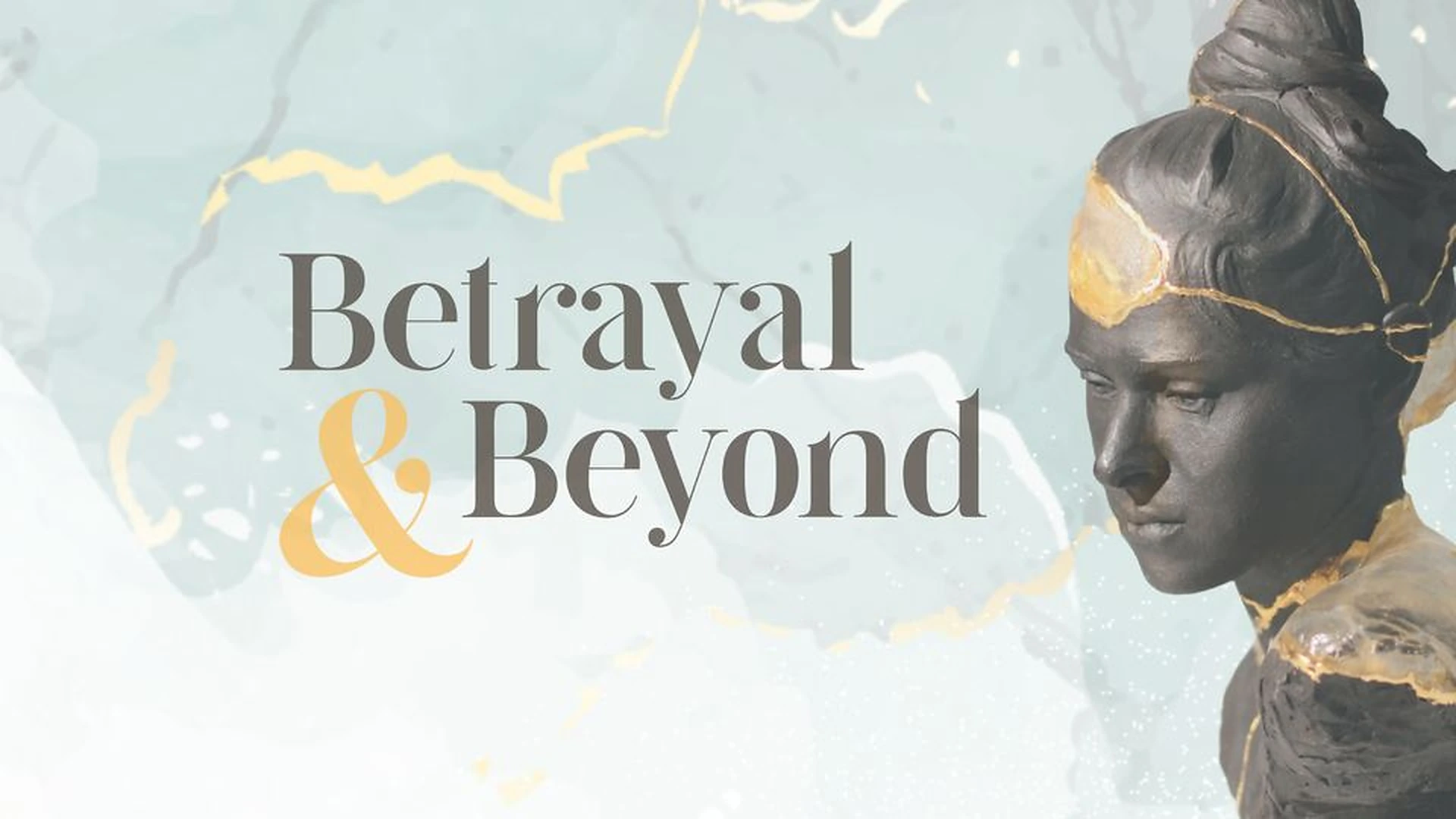 Betrayal & Beyond