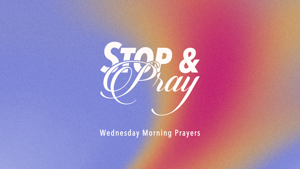 Stop & Pray - Morning Prayer