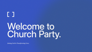 Welcome To Church Party // Langley Campus