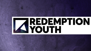 Redemption Youth: Youth Launch - Parents Welcome
