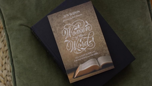 Women of the Word: Women of the Word