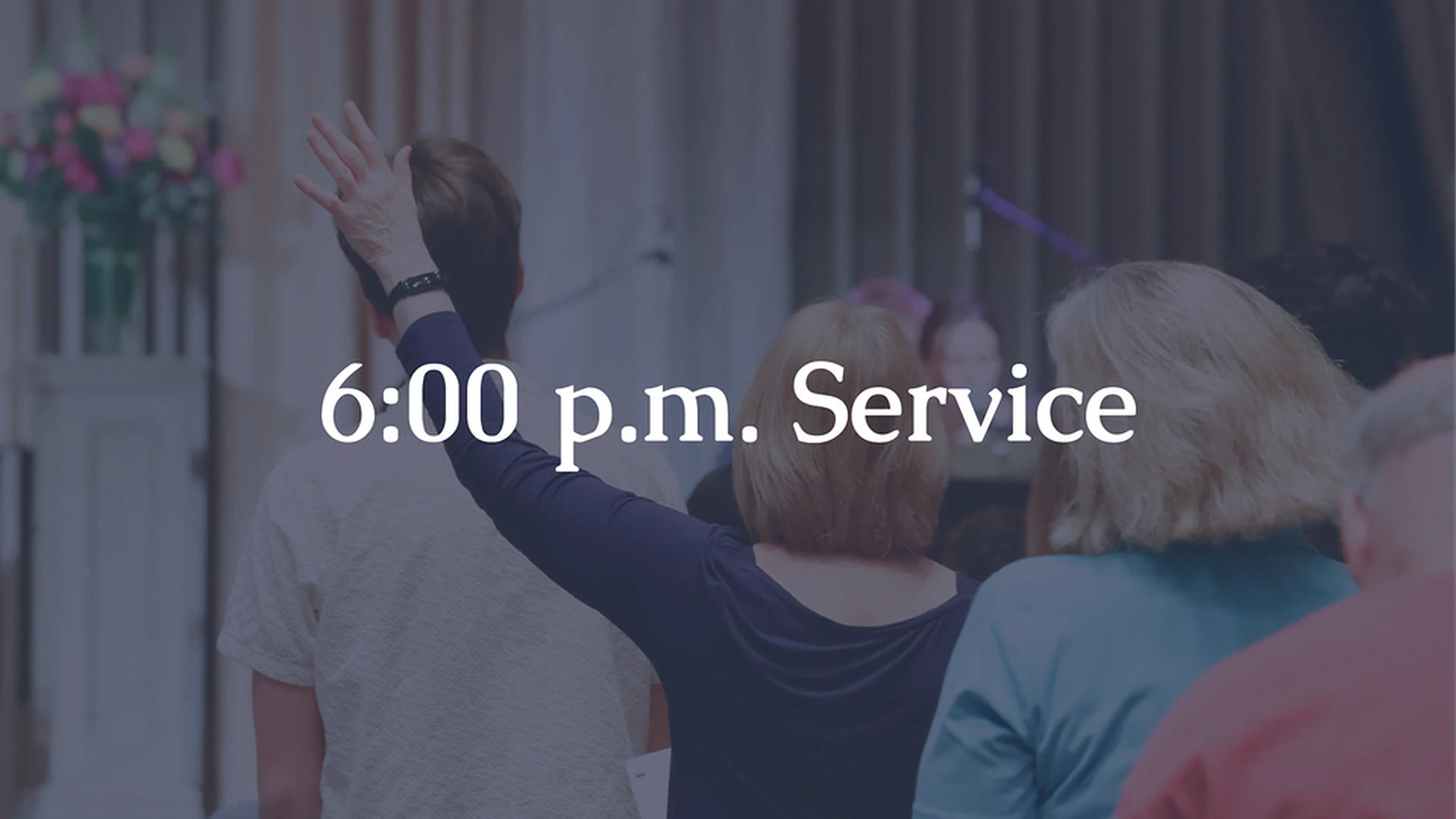 6 p.m. Evening Service