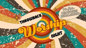 Throwback Worship Night - Choruses Reimagined (70s & 80s)