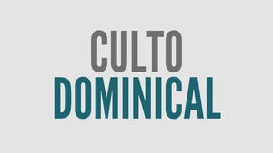 Culto de Adoração Dominical