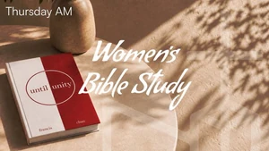Women's Bible Study: Until Unity - AM