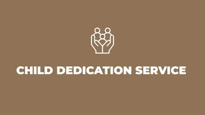 Child Dedication & Thanksgiving Service