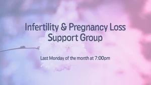 Infertility & Pregnancy Loss Support Group