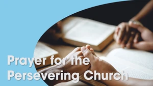 Prayer for the Persevering Church