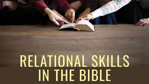 Relational Skills in the Bible