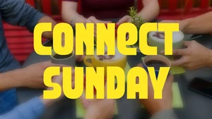 Connect Sunday