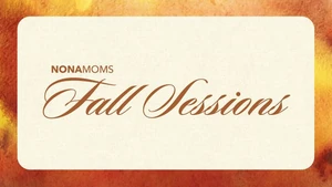 NonaMoms Fall Sessions 2026