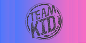Team Kid - Kids in Discipleship