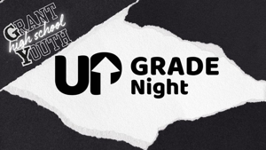 Grant Youth - High School Grade 9 Upgrade Night