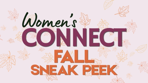 Women's Connect: Fall Sneak Peek