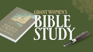 Grant Women's Bible Study - Sermon on the Mount