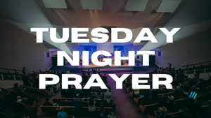 Tuesday Night Prayer
