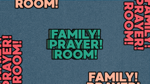 Family Prayer Room (21 Days of Prayer)
