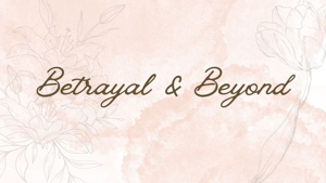 Betrayal and Beyond