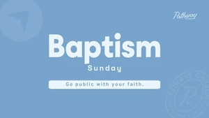 Baptism Sunday