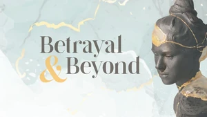 Betrayal & Beyond